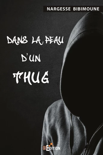 Dans la peau d'un Thug - Nargesse BIBIMOUNE - IS Edition